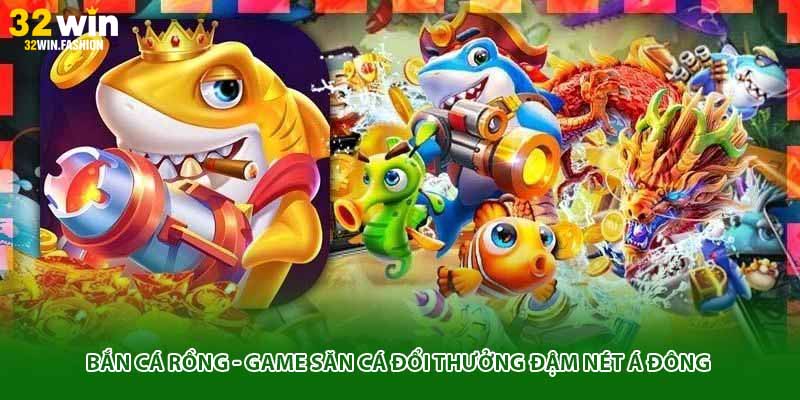 Bắn Cá Rồng - Game Săn Cá Đổi Thưởng Đậm Nét Á Đông