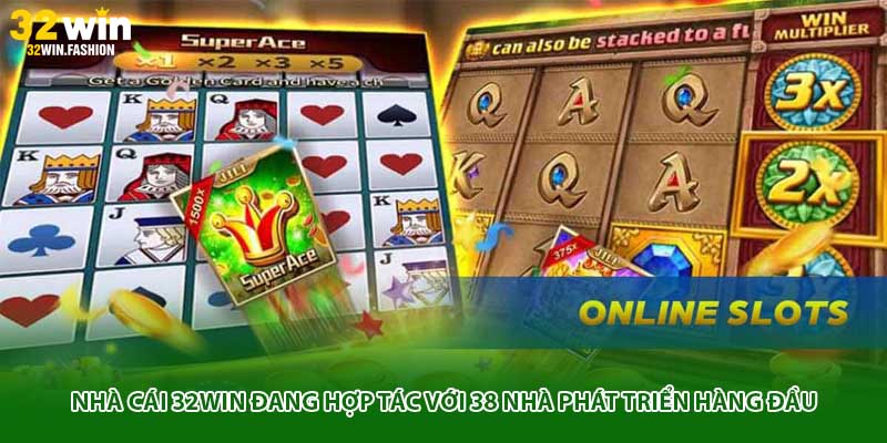 Nhà cái 32WIN đang hợp tác với 38 nhà phát triển hàng đầu