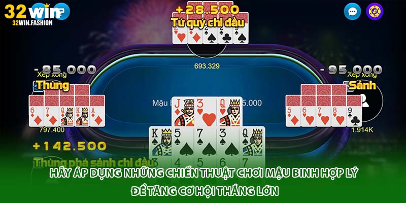 Hãy áp dụng những chiến thuật chơi Mậu Binh hợp lý để tăng cơ hội thắng lớn