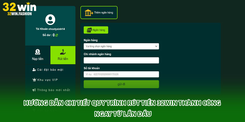 Hướng dẫn chi tiết quy trình rút tiền 32WIN thành công ngay từ lần đầu
