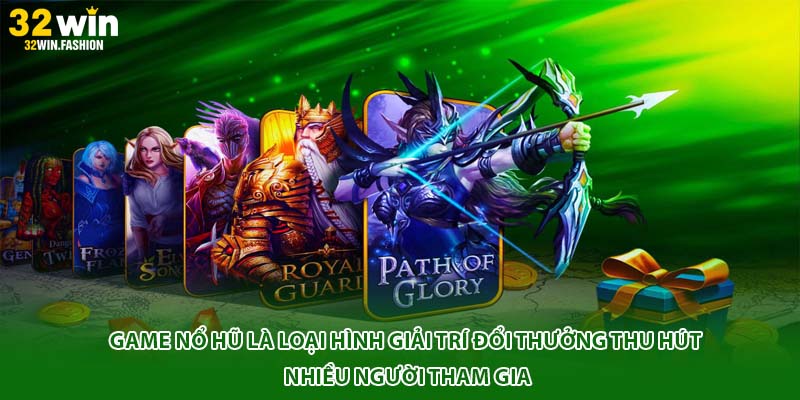 Game nổ hũ là loại hình giải trí đổi thưởng thu hút nhiều người tham gia