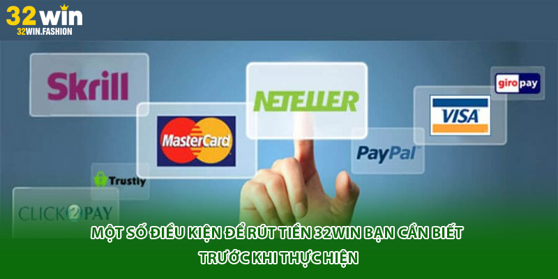 Một số điều kiện để rút tiền 32WIN bạn cần biết trước khi thực hiện