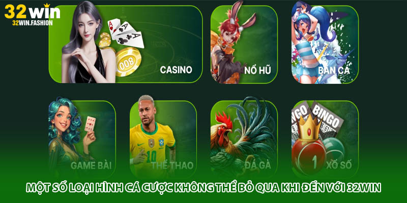 Một số loại hình cá cược không thể bỏ qua khi đến với 32WIN