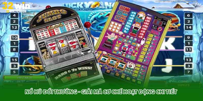 Nổ Hũ Đổi Thưởng - Giải Mã Cơ Chế Hoạt Động Chi Tiết