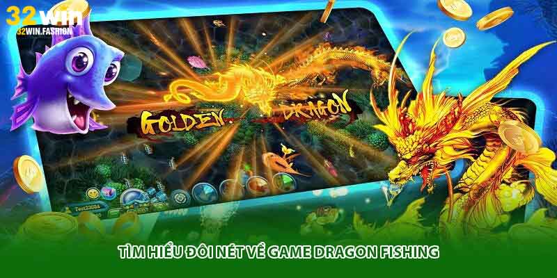 Tìm hiểu đôi nét về game Dragon Fishing 